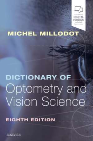 Dictionary of Optometry and Vision Science de Michel Millodot