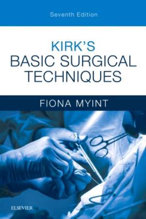 Kirk's Basic Surgical Techniques de Fiona Myint