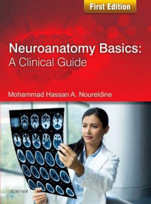 Neuroanatomy Basics: A Clinical Guide de Mohammad Noureldine