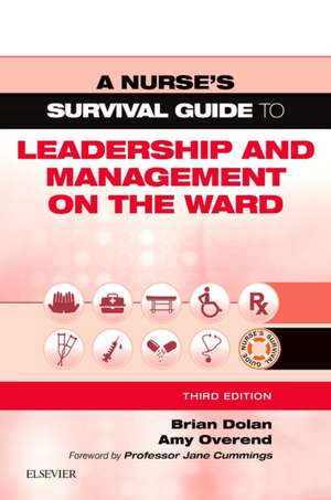 A Nurse's Survival Guide to Leadership and Management on the Ward de Brian Dolan