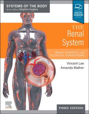 The Renal System: Systems of the Body Series de Vincent Lee