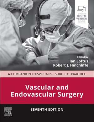 Vascular and Endovascular Surgery: A Companion to Specialist Surgical Practice de Ian Loftus