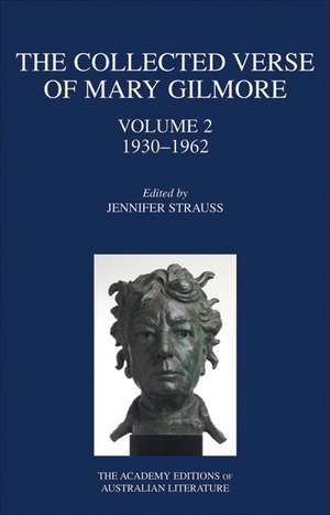 The Collected Verse of Mary Gilmore, Volume 2: 1930-1962 de Jennifer Strauss