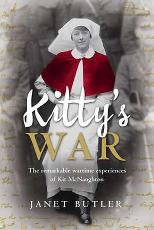 Kitty's War: The Remarkable Wartime Experiences of Kit McNaughton de Janet Butler