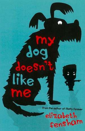 My Dog Doesn't Like Me de Elizabeth Fensham