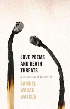 Love Poems and Death Threats de Samuel Wagan Watson