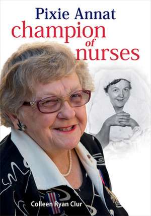 Pixie Annat: Champion of Nurses de Colleen Clur