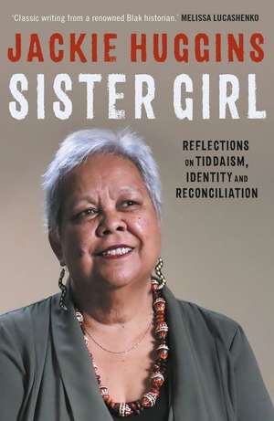 Sister Girl: Reflections on Tiddaism, Identity and Reconciliation de Jackie Huggins