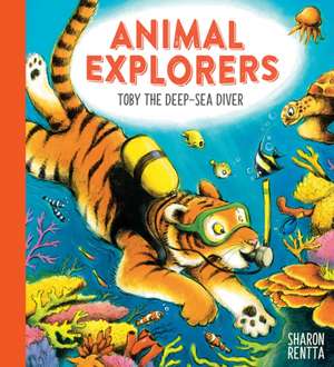 Animal Explorers: Toby the Deep-Sea Diver PB de Sharon Rentta