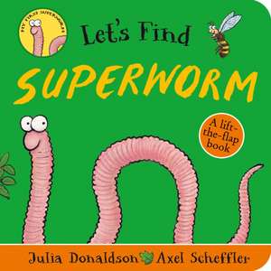 Let's Find Superworm de Julia Donaldson