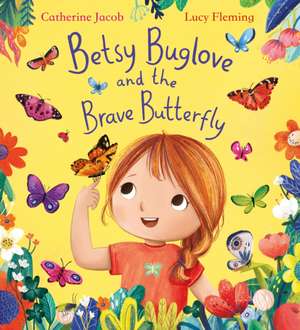 Betsy Buglove and the Brave Butterfly (PB) de Catherine Jacob