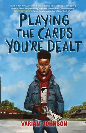 Playing the Cards You're Dealt de Varian Johnson