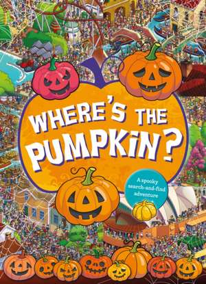 Where's the Pumpkin? A Spooky Search and Find de Scholastic