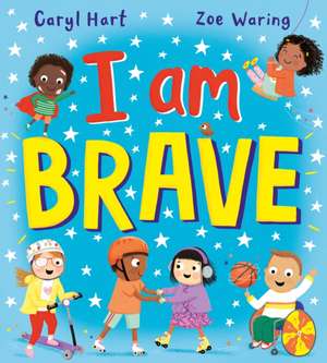 I Am Brave! (PB) de Caryl Hart