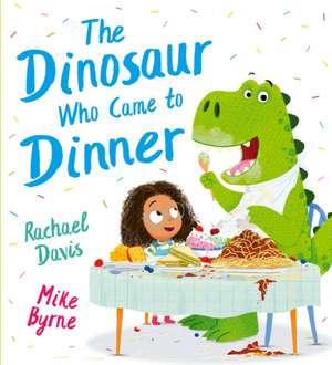 The Dinosaur Who Came to Dinner (PB) de Rachael Davis