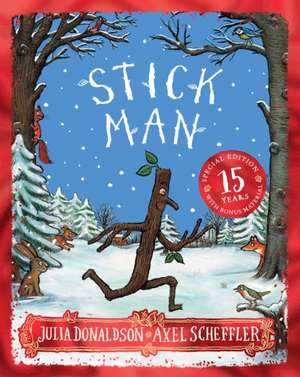 Stick Man 15th Anniversary Edition de Julia Donaldson