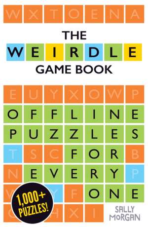 Weirdle: A Wonderfully Wordy Game Book de Sally Morgan