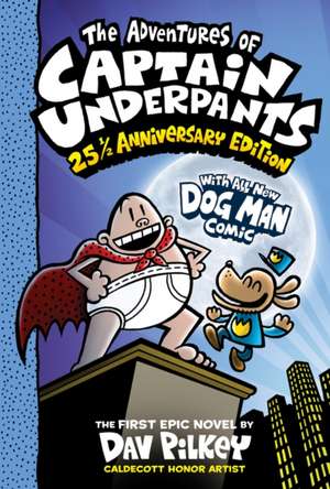 Captain Underpants 1: The Adventures of Captain Underpants: (Now with a Dog Man Comic!) 25th Anniversary Edition de Dav Pilkey