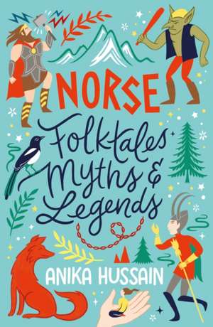 Norse Folktales, Myths and Legends de Anika Hussain