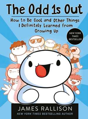 The Odd 1s Out: How to Be Cool and Other Things I Definitely Learned from Growing Up de James Rallison