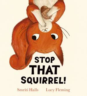 Stop That Squirrel! (PB) de Smriti Halls