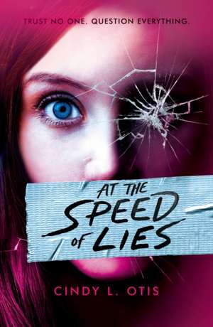 At the Speed of Lies de Cindy L Otis