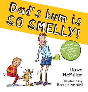 Dad's Bum is So Smelly! de Dawn McMillan