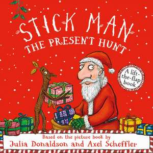 Stick Man - The Present Hunt: A lift-the-flap adventure de Julia Donaldson