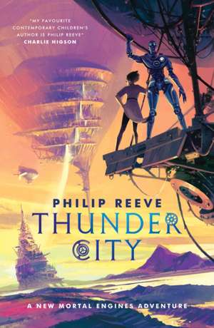 Mortal Engines: Thunder City de Philip Reeve