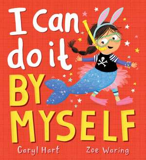 I Can Do It By Myself! (PB) de Caryl Hart