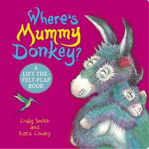 Where's Mummy Donkey? Felt Flaps (CBB) de Craig Smith