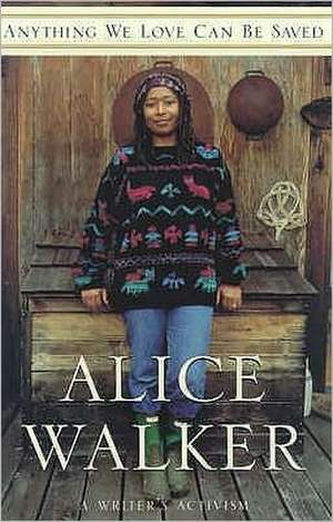 Anything We Love Can be Saved de Alice Walker