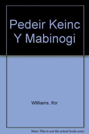 Pedeir Keinc y Mabinogi Allan o Lyfr Gwyn Rhydderch