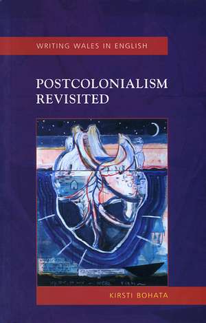 Postcolonialism Revisited de Kirsti Bohata