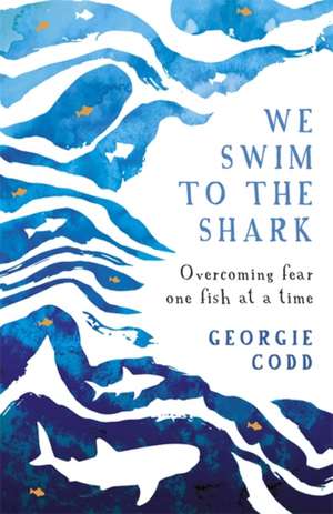 We Swim to the Shark de Georgie Codd