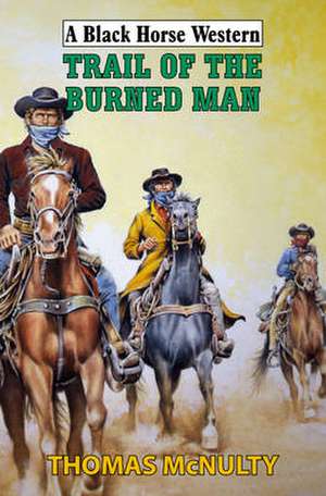 Trail of the Burned Man de Thomas Mcnulty