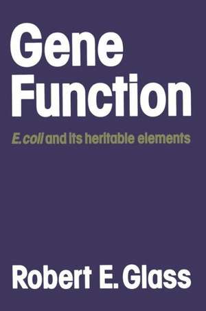 Gene Function: E. coli and its heritable elements de Robert E. Glass