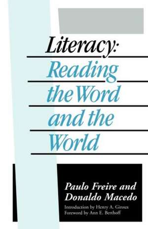 Literacy: Reading the Word and the World de Paulo Freire