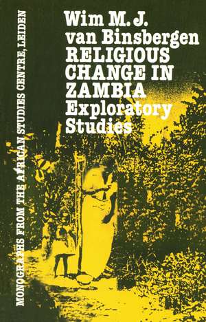 Religious Change In Zambia de Wim M.J. Van Binsbergen