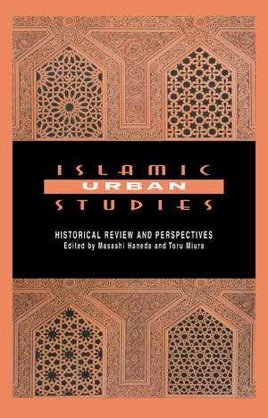 Islamic Urban Studies: Historical Review and Perspectives de Masashi Haneda