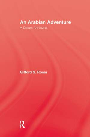 An Arabian Adventure: A Dream Achieved de Gifford S. Rossi