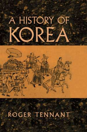 A History Of Korea de Roger Tennant