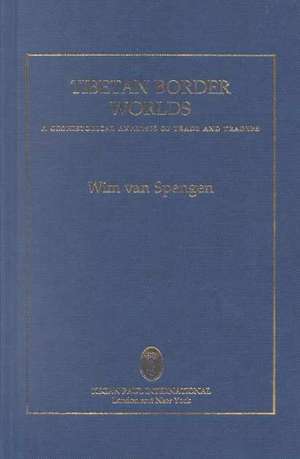 Tibetan Border Worlds: 9781138985698 de Wim Van Spengen