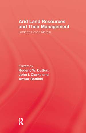 Arid Land Resources and Their Management: Jordan's Desert Margin de Roderic W. Dutton