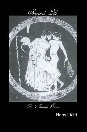 Sexual Life In Ancient Greece de Hans Licht