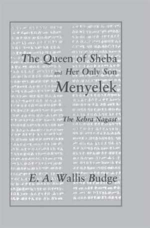 The Queen of Sheba and her only Son Menyelek: The Kebra Nagast de E. A. Wallis Budge