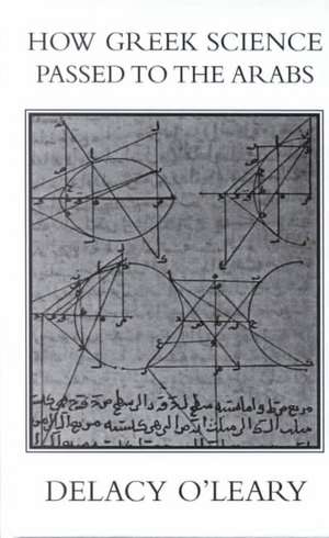 How Greek Science Passed On To The Arabs de Delacy O'LEARY