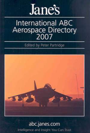 Jane's International ABC Aerospace Directory 2007 de Peter Partridge