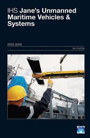 Ihs Jane's Unmanned Maritime Vehicles 2013/2014 de Ian Keddie