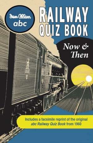 ABC Railway Quiz Book Now and Then de Ian Allan Publishing Ltd